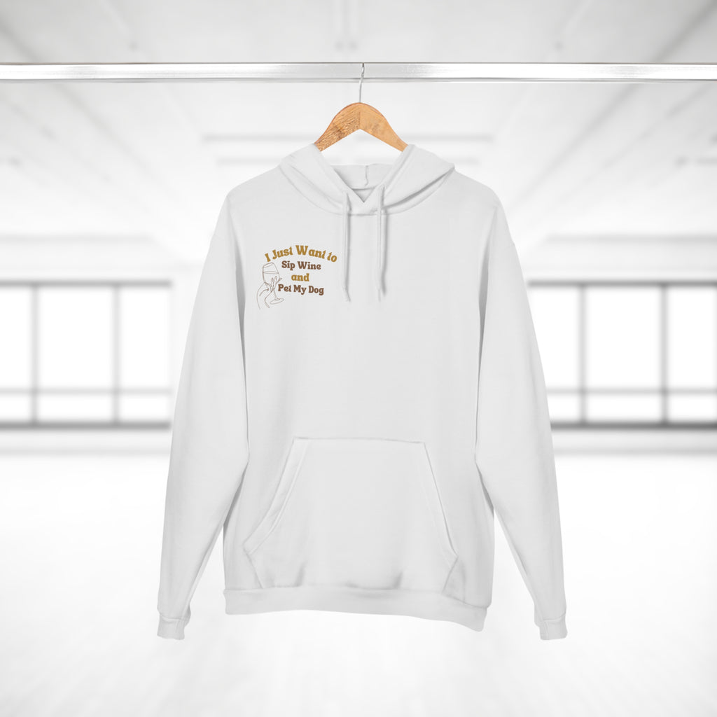 Hoodie - I Just Want to Sip Wine and Pet My Dog